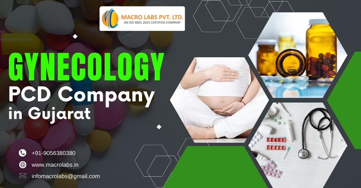 A Comprehensive Look at the Best Gynecology PCD Company from Gujarat | Macro Labs Pvt. Ltd.