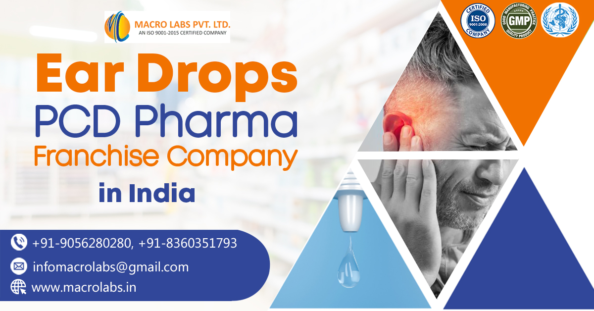 Macro Labs Pvt Ltd Emerges as Leading Ear Drops Franchise Company in India, Offering PCD Pharma Franchise for Ear Range | Macro Labs Pvt. Ltd.