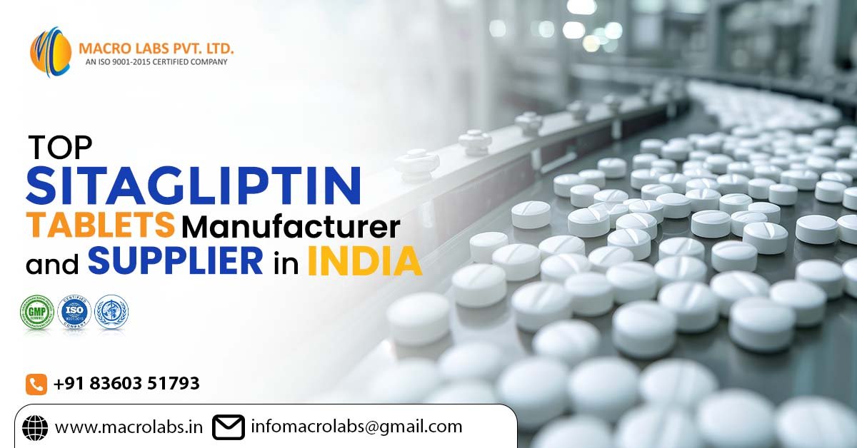 Top Sitagliptin Tablets Manufacturer and Supplier in India | Macro Labs Pvt. Ltd.